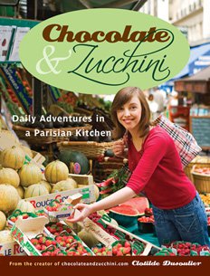 Chocolate & Zucchini: Daily Adventures in a Parisian Kitchen