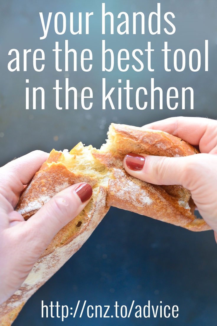 Your hands are the best tool in the kitchen.