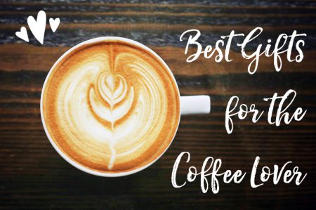 Best Gifts for Coffee Lovers