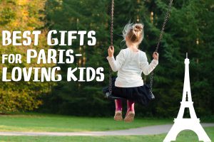 Gifts for Paris-Loving Kids