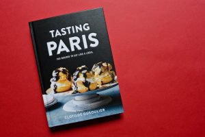 TASTING PARIS: 100 Recipes to Eat Like a Local