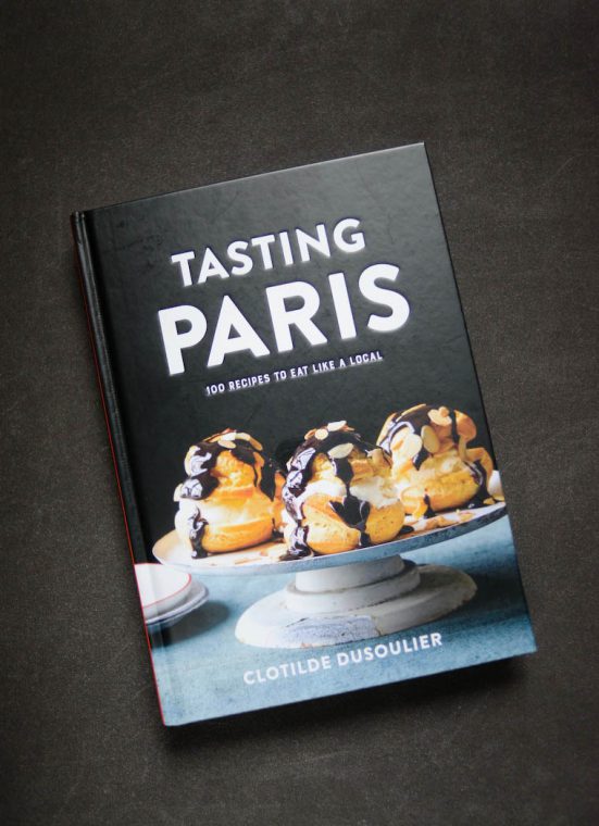 TASTING PARIS: 100 Recipes to Eat Like a Local