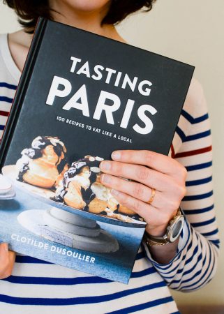 TASTING PARIS: 100 Recipes to Eat Like a Local